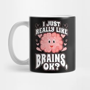 I Just Really Like Brains OK Mug